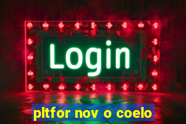 pltfor nov o coelo